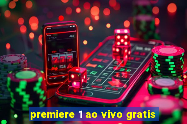 premiere 1 ao vivo gratis